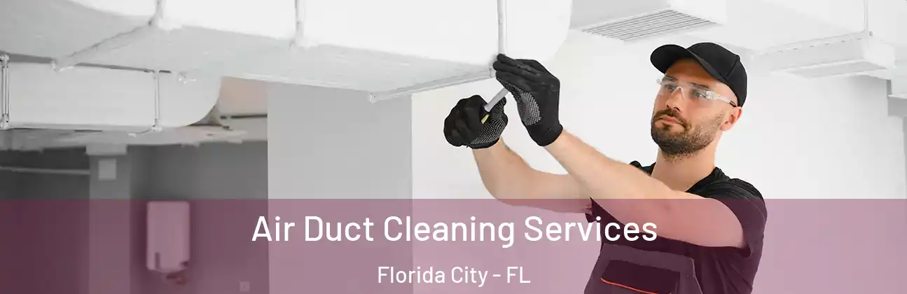  Air Duct Cleaning Services Florida City - FL