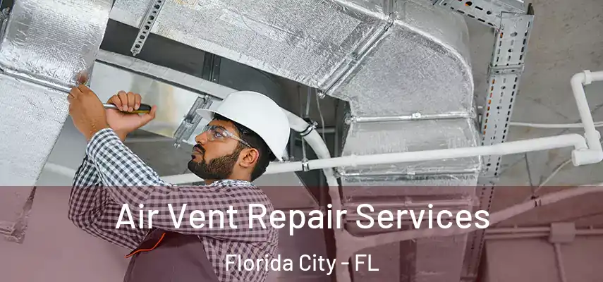  Air Vent Repair Services Florida City - FL