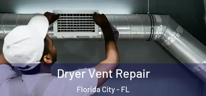  Dryer Vent Repair Florida City - FL