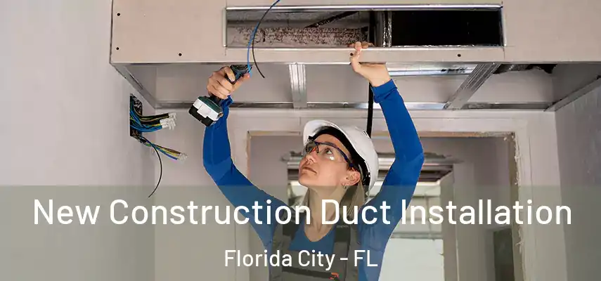  New Construction Duct Installation Florida City - FL