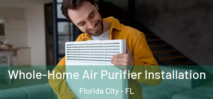  Whole-Home Air Purifier Installation Florida City - FL